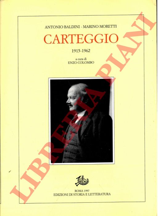 BALDINI Antonio - MORETTI Marino - - Carteggio. 1915 - 1962. A cura di Ezio Colombo.