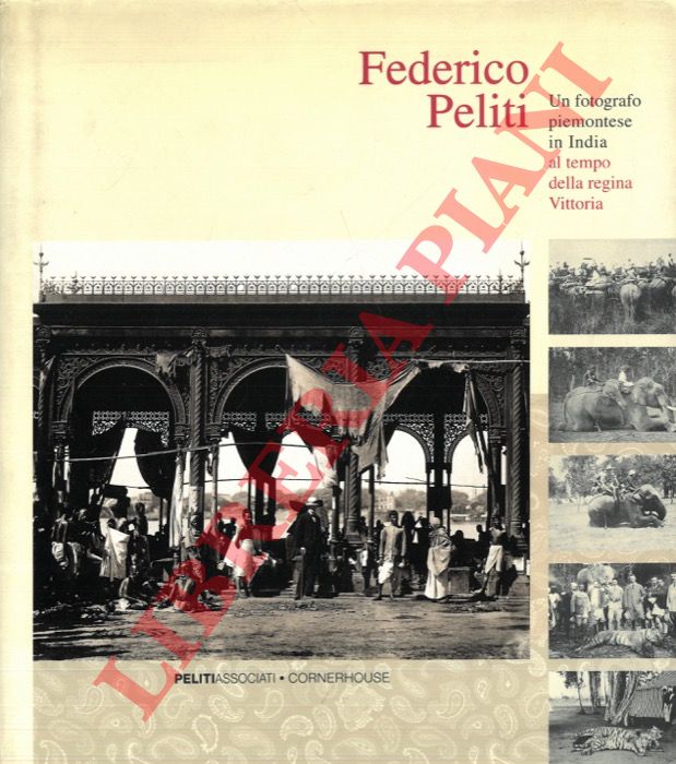 (MIRAGLIA Marina) - - Federico Peliti (1844-1914). Un fotografo piemontese in India al tempo della regina Vittoria.