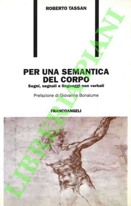 TASSAN Roberto - - Per una semantica del corpo. Segni, segnali e linguaggi non verbali.