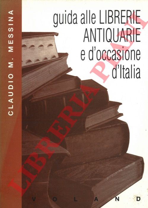 MESSINA Claudio Maria - - Guida ragionata alle librerie antiquarie e d'occasione d'Italia 1997.
