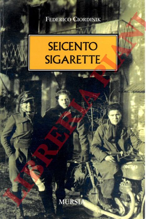 CIORDINIK Federico - - Seicento sigarette.