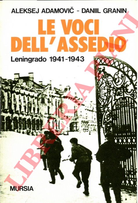 ADAMOVIC Aleksej - GRANIN Daniil - - Le voci dell'assedio. Leningrado 1941-1943.