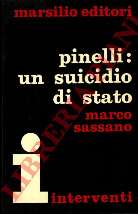 SASSANO Marco - - Pinelli: un suicidio di Stato.