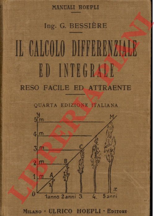 BESSIERE Gustavo - - Il calcolo differenziale ed integrale reso facile ed attraente. Quarta edizione italiana.