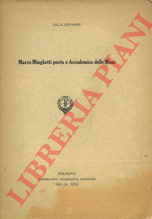LIPPARINI Lilla - - Marco Minghetti poeta e Accademico delle Muse.