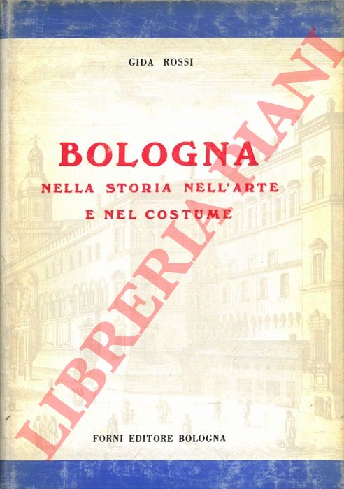 ROSSI Gida - - Bologna. Nella storia nell'arte e nel costume.