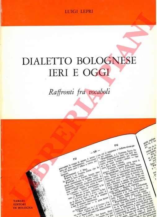 LEPRI Luigi - - Dialetto bolognese ieri e oggi. Raffronti fra vocaboli.
