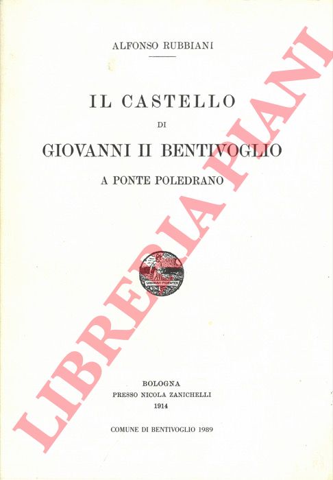 RUBBIANI Alfonso - - Il castello di Giovanni II Bentivoglio a Ponte Poledrano.