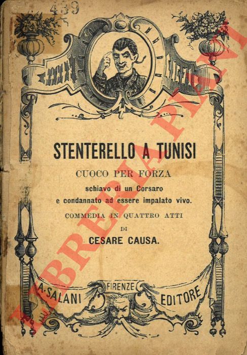 CAUSA Cesare - - Syenterello a Tunisi. Cuoco per forza schiavo di un Corsaro e condannato ad essere impalato vivo.