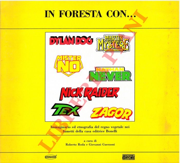 (RODA Roberto - GUERZONI Giovanni) - - In foresta con... Dylan Dog, Martin Mystere, Mister No, Nathan Never, Nick Raider, Tex, Zagor. Immaginario ed etnografia del regno vegetale nei fumetti della casa editrice Bonelli.