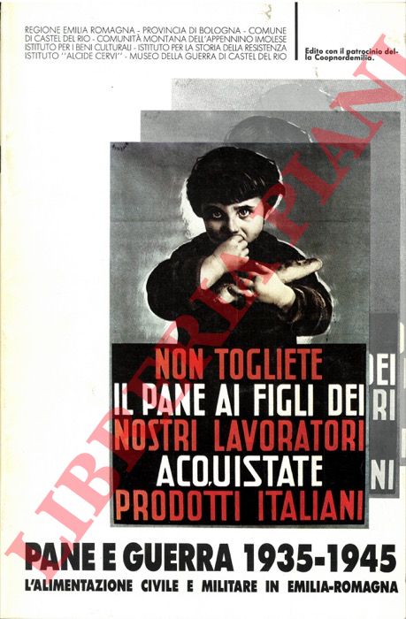 AA.VV. - - Pane e guerra 1935-1945. L'alimentazione civile e militare in Emilia-Romagna.