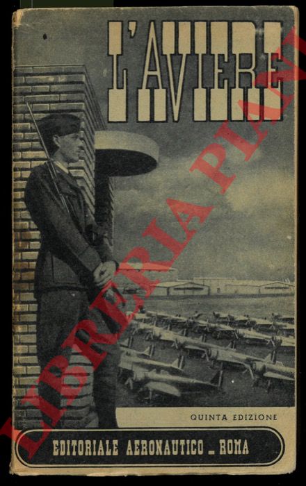 - - L'aviere. Manuale di cultura militare aeronautica.
