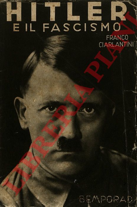 CIARLANTINI Franco - - Hitler e il fascismo.