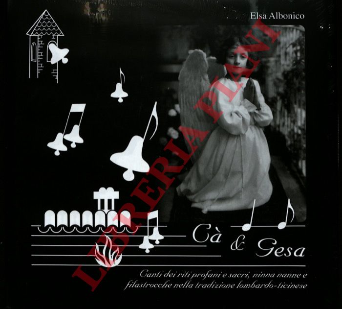 ALBONICO Elsa - - C & Gesa. Canti dei riti profani e sacri, ninna nanne e filastrocche nella tradizione lombardo-ticinese.