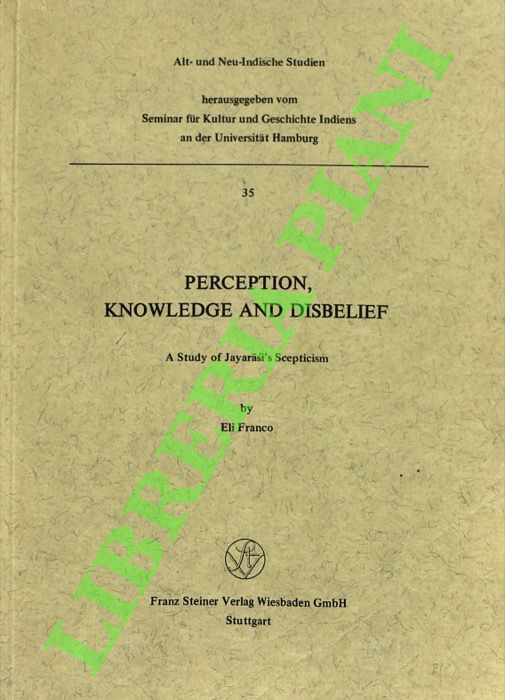 FRANCO Eli - - Perception, Knowledge and Disbelief: A Study of Jayarasi's Scepticism.