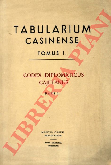 - - Tabularium Casinense I-IIII: Codex diplomaticus cajetanus. Pars I [-III].