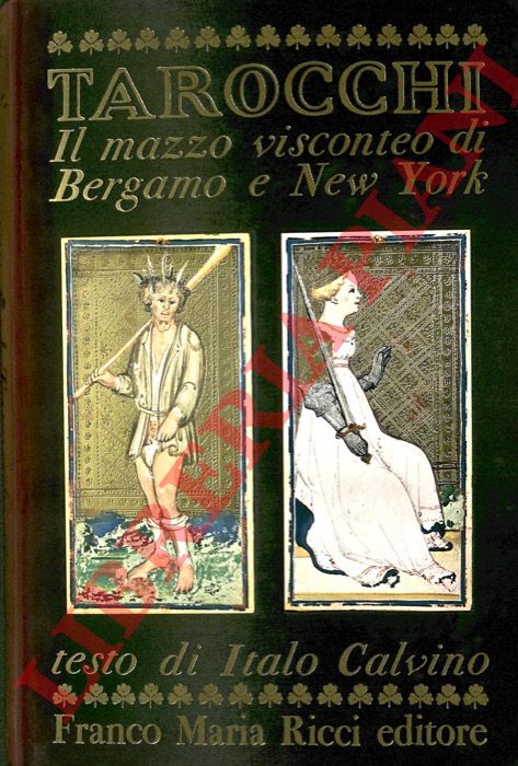 CALVINO Italo - - Tarocchi. Il mazzo visconteo di Bergamo e New York.