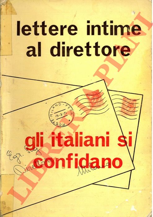 - - Lettere inedite al direttore. Gli italiani si confidano.