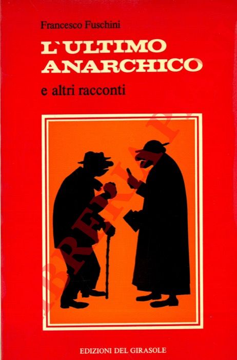 FUSCHINI Francesco - - L'ultimo anarchico e altri racconti.