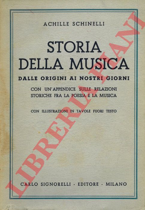 SCHINELLI Achille - - Storia della musica dalle origini ai nostri giorni.