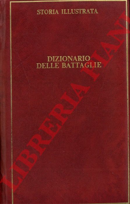 - - Dizionario delle battaglie. Dall'antichit alla seconda guerra mondiale.