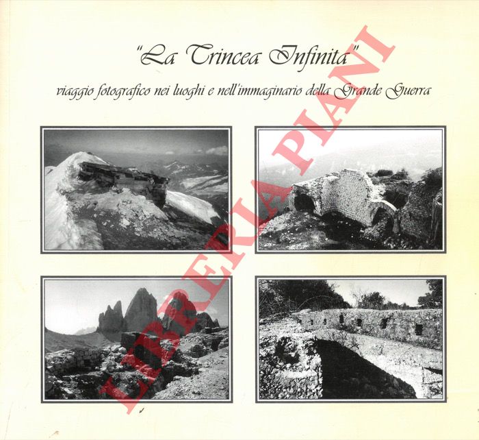 (TREVISANI E. - MALAGUTI S. - BORGHI G. P.) - - La trincea infinita. Viaggio fotografico nei luoghi e nell'immaginario della Grande Guerra.