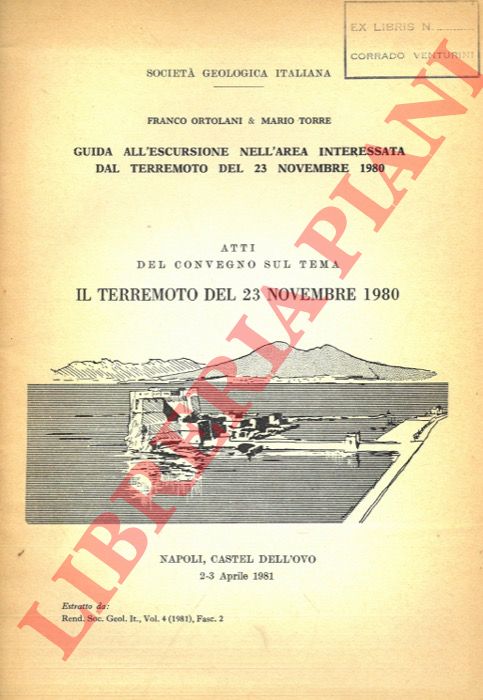 ORTOLANI franco - TORRE Mario - - Guida all'escursione nell'area interessata dal terremoto del 23 novembre 1980. Atti del Convegno sul tema Il terremoto del 23 Novembre 1980. (Napoli, Castel dell'Ovo, 2-3 aprile 1981).