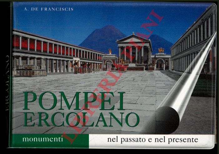 DE FRANCISCIS A. - - Guida con ricostruzioni. Pompei - Ercolano. Come sono e come erano.