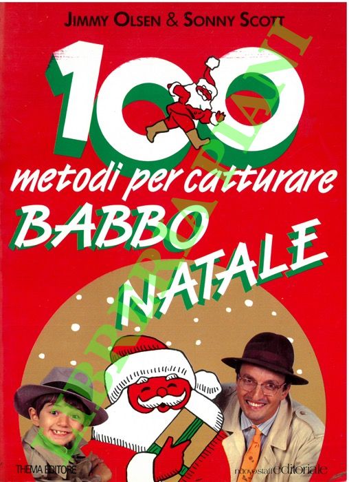 OLSEN Jimmy - SCOTT Snny - - 100 modi per catturare Babbo Natale.