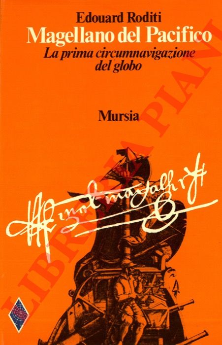 RODITI Edouard  - - Magellano del Pacifico. La prima circumnavigazione del globo.