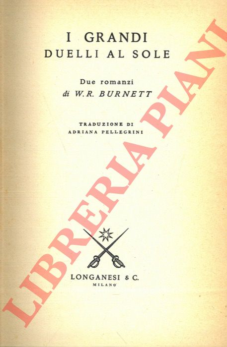 BURNETT W. R. - - I grandi duelli al sole.