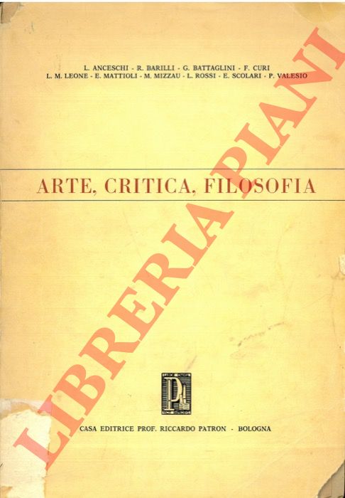 ANCESCHI Luciano - BARILLI Renato - BATTAGLINI Giovanni - - Arte, critica, filosofia.