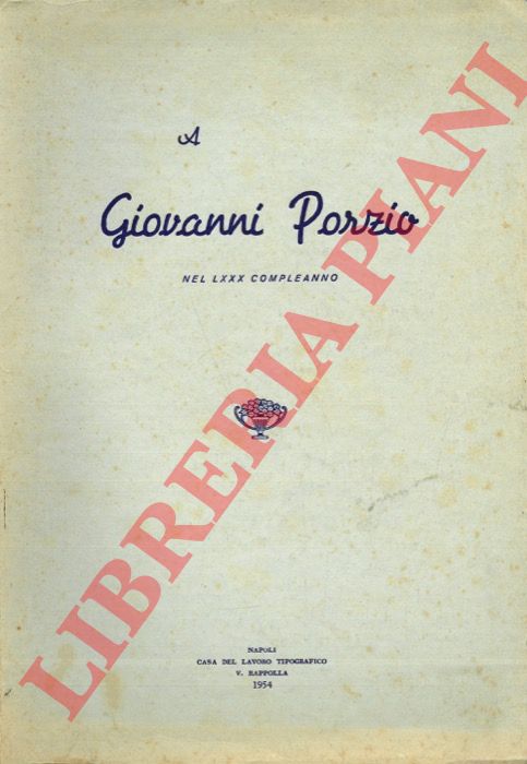- - A Giovanni Porzio nel LXXX compleanno.
