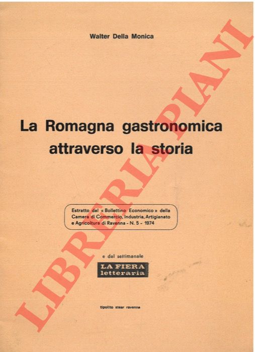 DELLA MONICA Walter - - La Romagna gastronomica attraverso la storia.