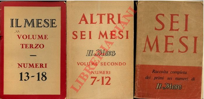 - - Il Mese. Raccolta completa dei primi sei numeri di Il Mese - Altri sei mesi: Il Mese. Volume Secondo (numeri 7-12). - Il Mese. Volume Terzo: numeri 13-18.
