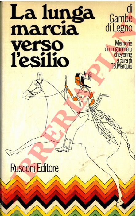 Gambe di Legno - - La lunga marcia verso l'esilio. memorie di un guerriero Cheyenne.