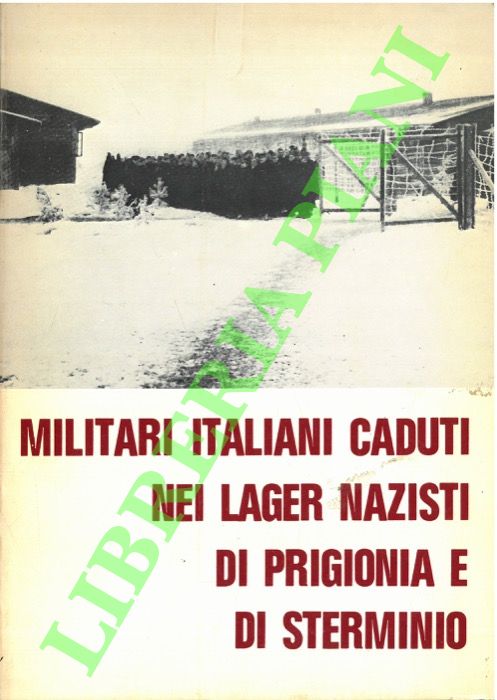 Ministero della Difesa - - Militari italiani caduti nei Lager nazisti di prigionia e di sterminio.
