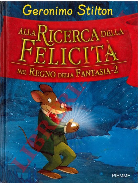 STILTON Geronimo - - Alla ricerca della felicit. Nel regno della fantasia - 2.