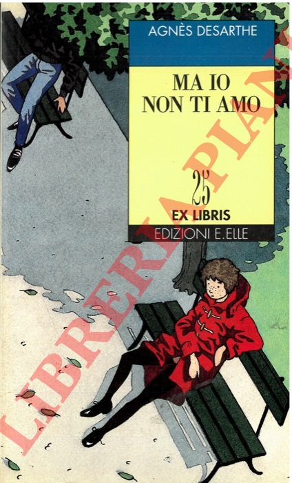 DESARTHE Agns - - Ma io non ti amo.