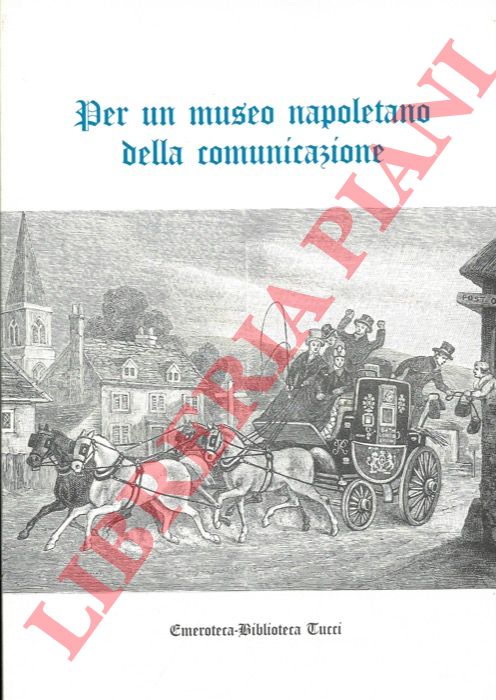 - - Per un museo napoletano della comunicazione.