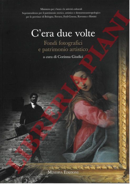 (GIUDICI Corinna) - - C'era due volte. Fondi fotografici e patrimonio artistico.