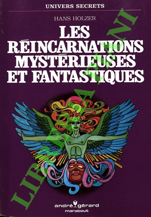 HOLZER Hans  - - Les rincarnations mystrieuses et fantastiques.