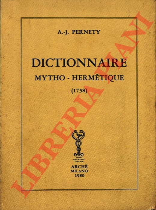 PERNETY Antoine-Joseph - - Dictionnaire Mytho-Hermtique.