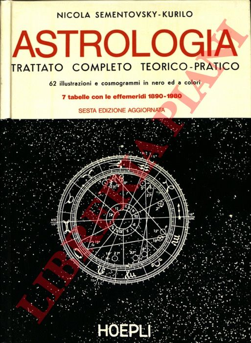SEMENTOVSKY-KURILO Nicola - - Astrologia. Trattato completo teorico-pratico.