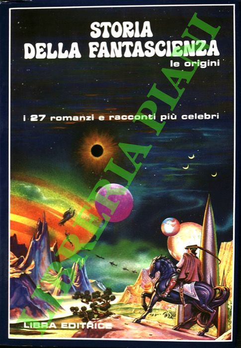 (COZZI Luigi - MALAGUTI Ugo) - - Storia della fantascienza. Volume I: Le origini (dal 1800 al 1925).