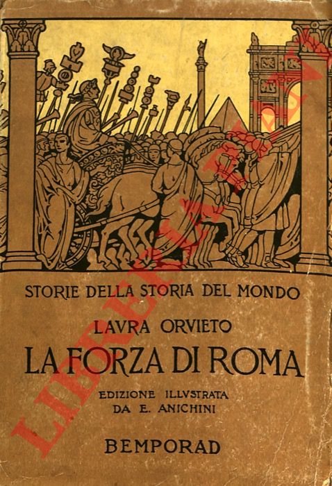 ORVIETO Laura - - La forza di Roma (Storie della Storia del Mondo) con otto tavole a colori fuori testo.