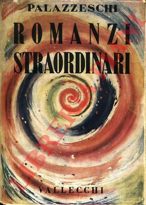 PALAZZESCHI Aldo - - Romanzi straordinari. 1907-1914. Terza edizione definitiva.