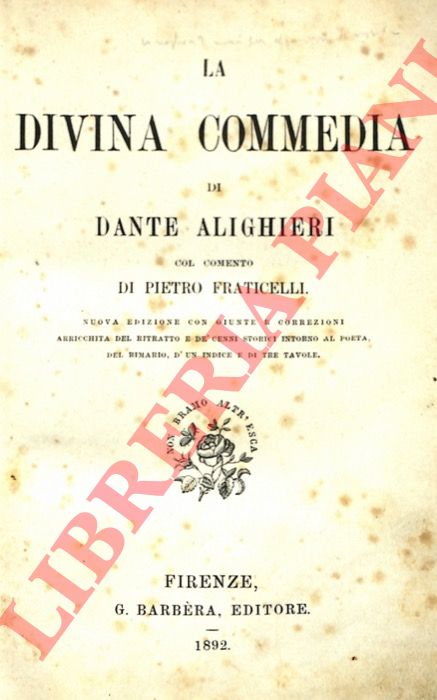 DANTE ALIGHIERI - - La divina commedia col comento di Pietro Fraticelli. Nuova edizione con giunte e correzioni, arricchita del ritratto e de' cenni storici intorno al poeta, del rimario, d'un indice e di tre tavole.