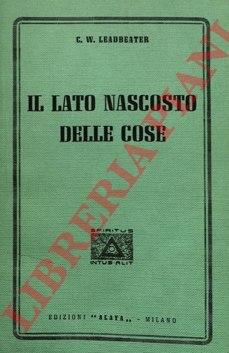 LEADBEATER Charles Webster - - Il lato nascosto delle cose.