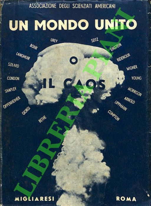 Associazione degli Scienziati Americani - - Un mondo unito o il caos. Prefazione di Niels Bohr. Introduzione di Arthur A. Compton.